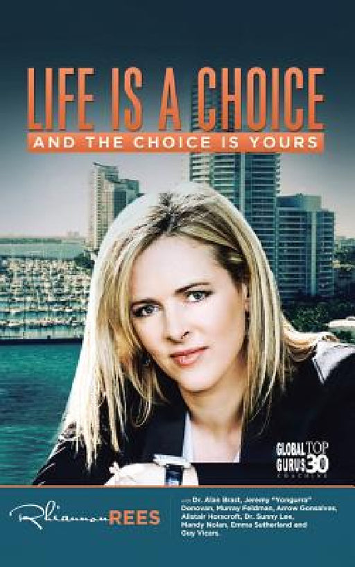 Life Is a Choice and the Choice Is Yours by Rhiannon Rees