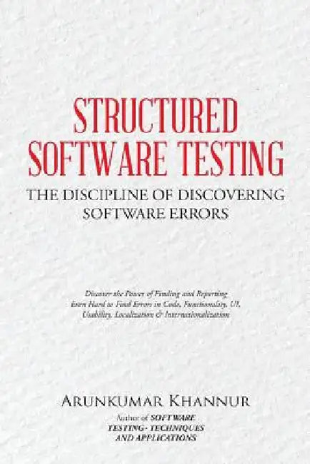 Structured Software Testing: The Discipline of Discovering by Arunkumar Khannur