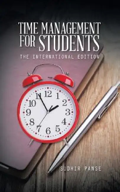 Time Management for Students: The International Edition by Sudhir Panse