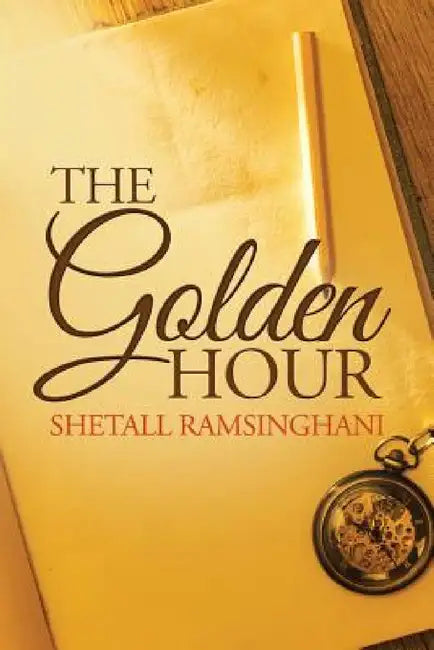 The Golden Hour by Shetall Ramsinghani