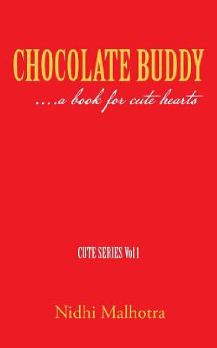 Chocolate Buddy: ....a Book for Cute Hearts by Nidhi Malhotra