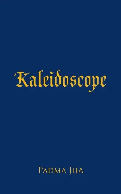 Kaleidoscope by Padma Jha
