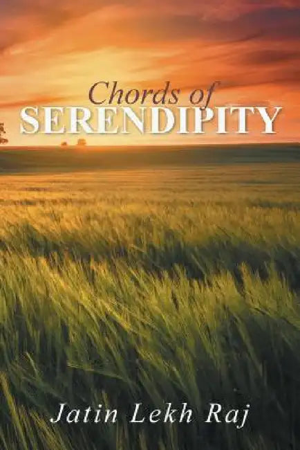 Chords of Serendipity by Jatin Lekh Raj