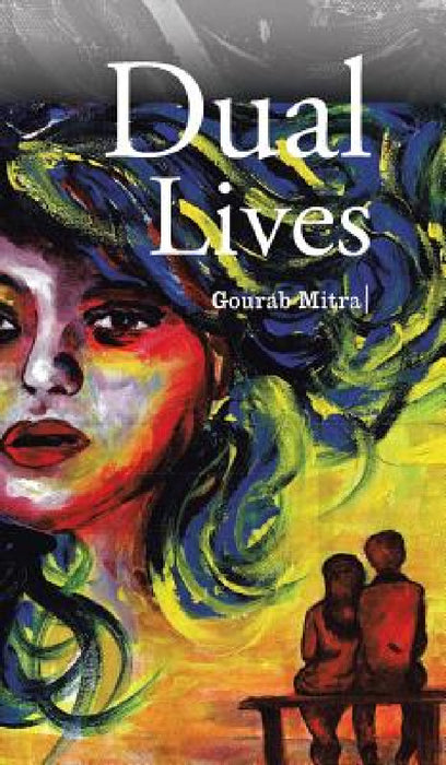 Dual Lives by Gourab Mitra