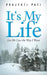 It's My Life: Let Me Live the Way I Want by Prajyoti Pati