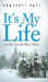 It's My Life: Let Me Live the Way I Want by Prajyoti Pati