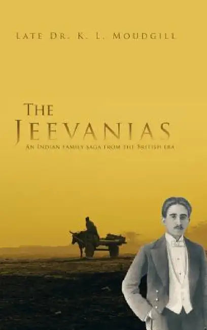 The Jeevanias: An Indian family saga from the British era by Late K. L. Moudgill