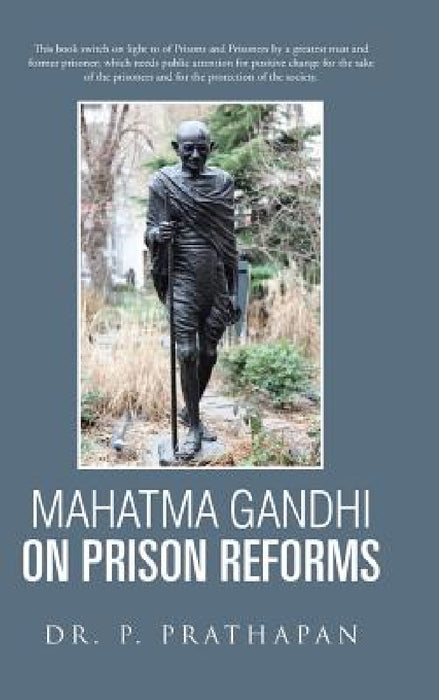 Mahatma Gandhi on Prison Reforms by Dr P. Prathapan