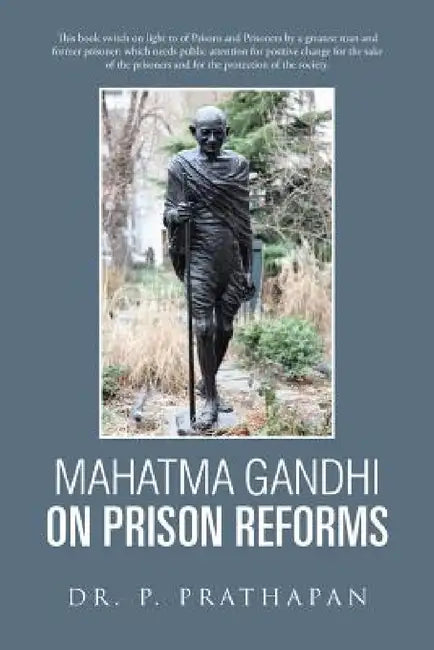 Mahatma Gandhi on Prison Reforms by Dr P. Prathapan
