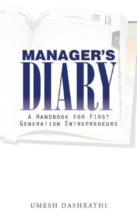 Manager's Diary: A Handbook for First Generation Entrepreneurs by Umesh Dashrathi