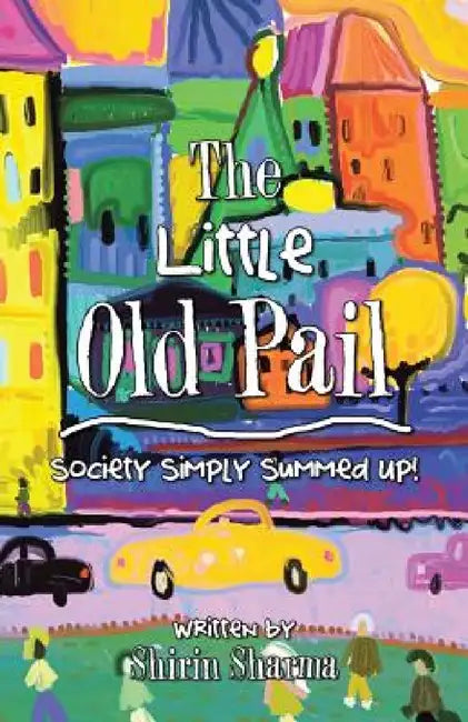 The Little Old Pail: Society Simply Summed up! by Shirin Sharma