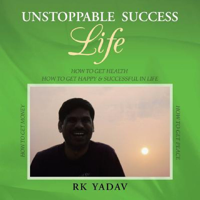 Unstoppable Success Life by Rk Yadav