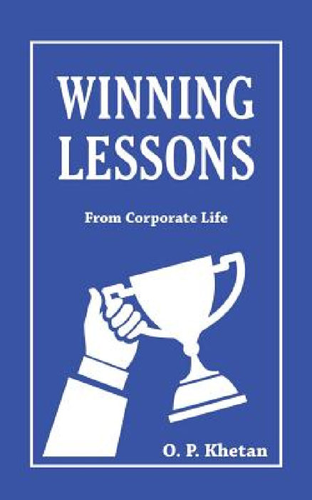 Winning Lessons: From Corporate Life by O. P. Khetan