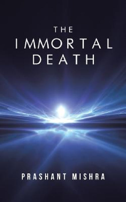 The Immortal Death by Prashant Mishra