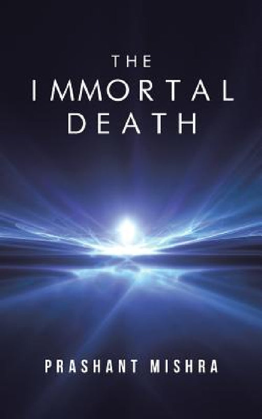 The Immortal Death by Prashant Mishra