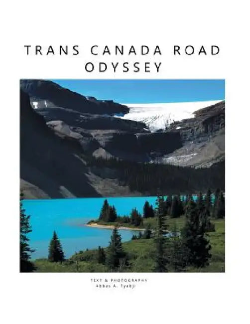 Trans Canada Road Odyssey by Abbas Tyabji