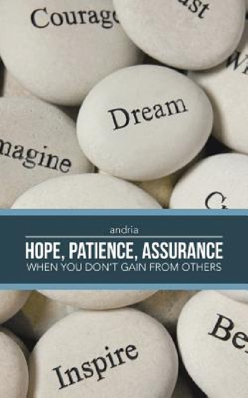 - Hope, Patience, Assurance: When you don't gain from others by Andria
