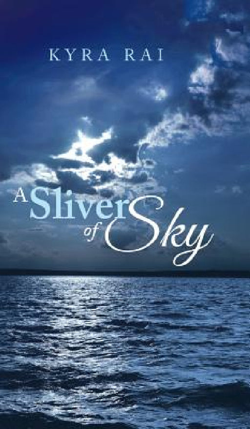A Sliver of Sky by Kyra Rai
