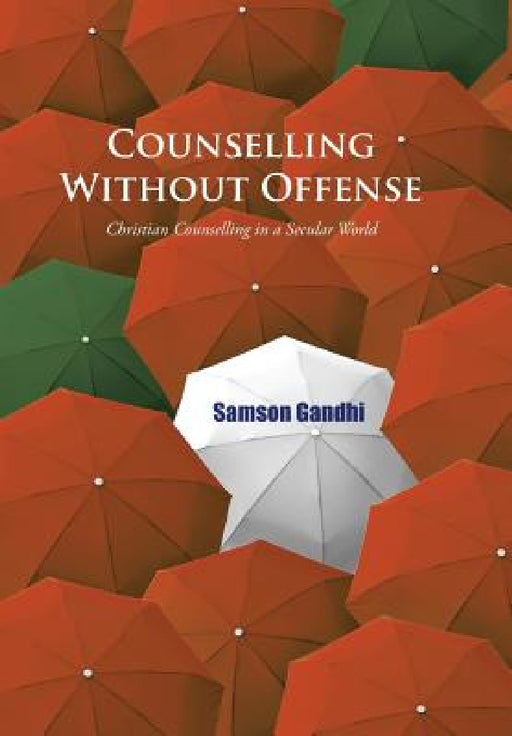 Counselling Without Offense: Christian Counselling in a Secular World by Samson Gandhi