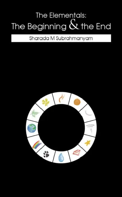 The Elementals: The Beginning & the End by Sharada M. Subrahmanyam