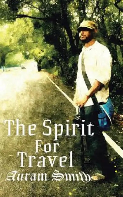 The Spirit for Travel by Auram Smith
