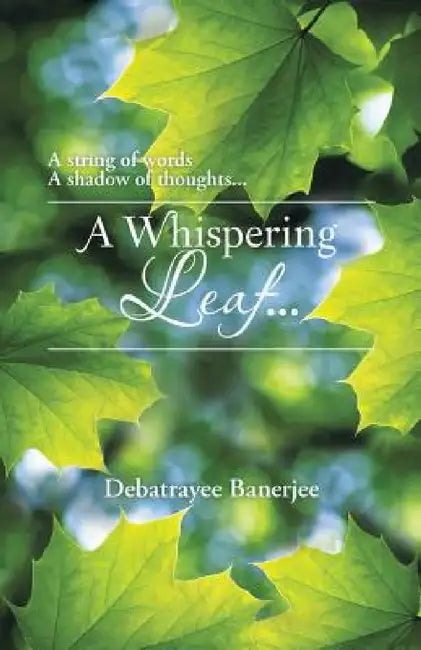 A Whispering Leaf. . . by Debatrayee Banerjee
