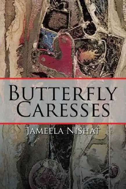 Butterfly Caresses by Jameela Nishat