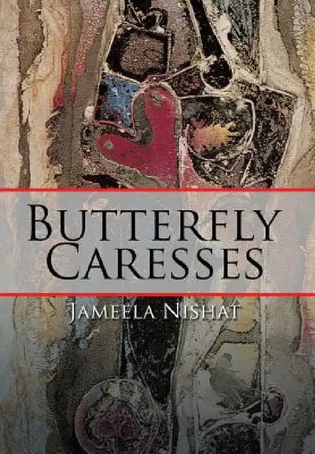 Butterfly Caresses by Jameela Nishat