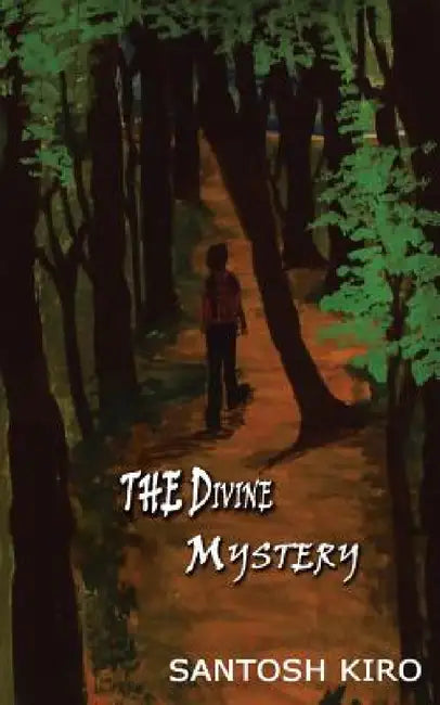 The Divine Mystery by Santosh Kiro