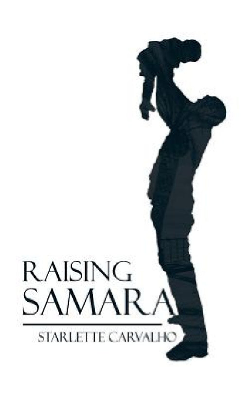Raising Samara by Starlette Carvalho