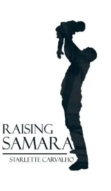 Raising Samara by Starlette Carvalho
