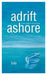 adrift, ashore: A man's quest for his lost song by Bala