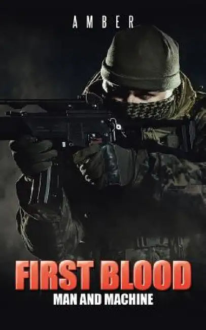 First Blood: Man and Machine by Amber