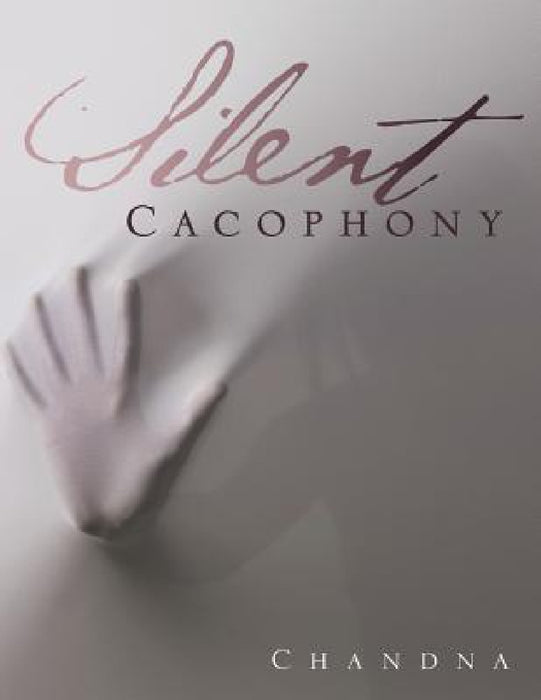 Silent Cacophony by Chandna