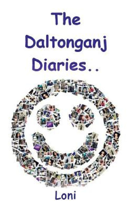 The Daltonganj Diaries by Loni