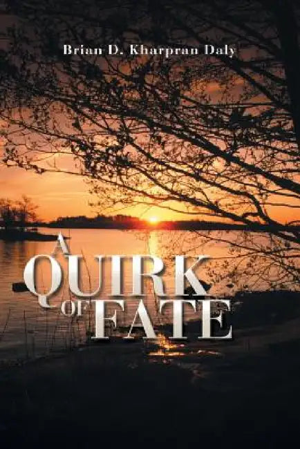 A Quirk of Fate by Brian D. Kharpran Daly