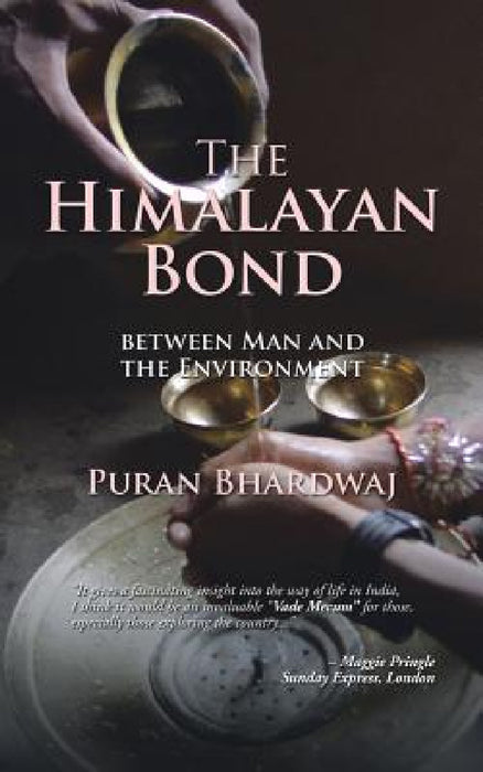 The Himalayan Bond: Between Man and the Environment by Puran Bhardwaj