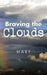 Braving the Clouds by Mary