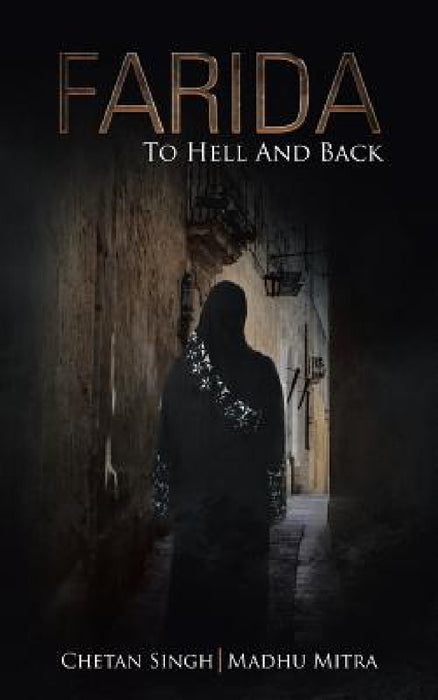 Farida: To Hell And Back by Chetan Singh, Madhu Mitra