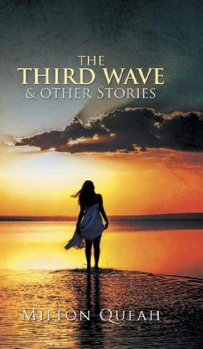 The Third Wave & other Stories by Milton Queah