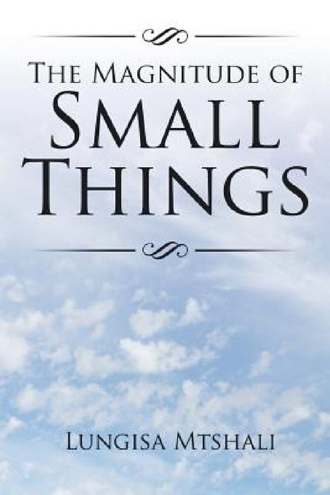 The Magnitude of Small Things by Lungisa Mtshali