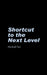 Shortcut to the Next Level by Michael Tan