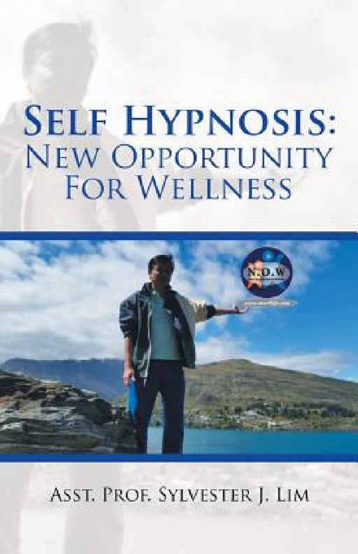 Self Hypnosis: New Opportunity For Wellness by Asst Prof Sylvester J. Lim