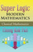 Super Logic Modern Mathematics: Classical Mathematics by Chong Kok Fah