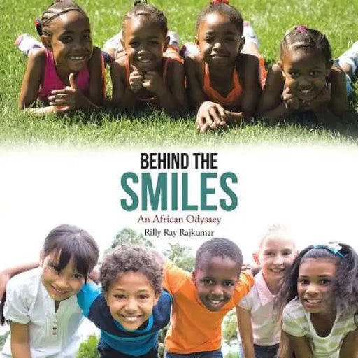 Behind the Smiles: An African Odyssey by Rilly Ray Rajkumar