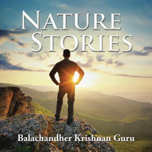 Nature Stories by Balachandher Krishnan Guru