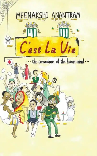 C'est La Vie: The Conundrum of the Human Mind by Meenakshi