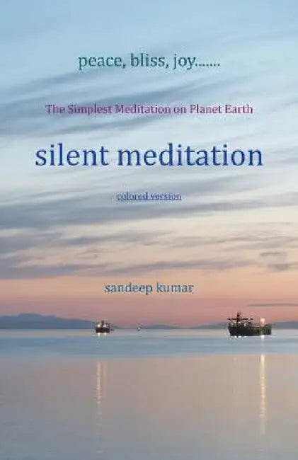 silent meditation: The Simplest Meditation on Planet Earth by Sandeep Kumar