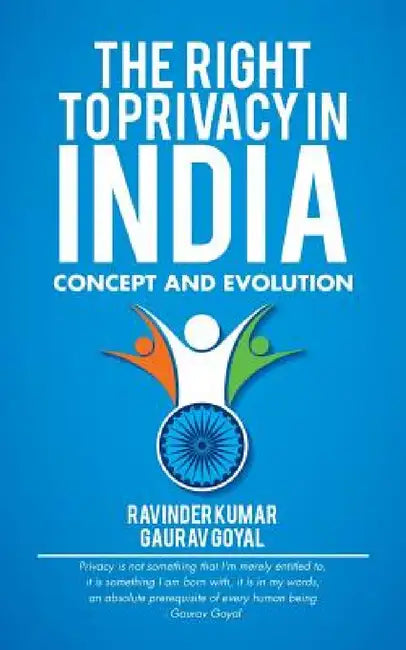 The Right to Privacy in India: Concept and Evolution by Gaurav Goyal, Ravinder Kumar