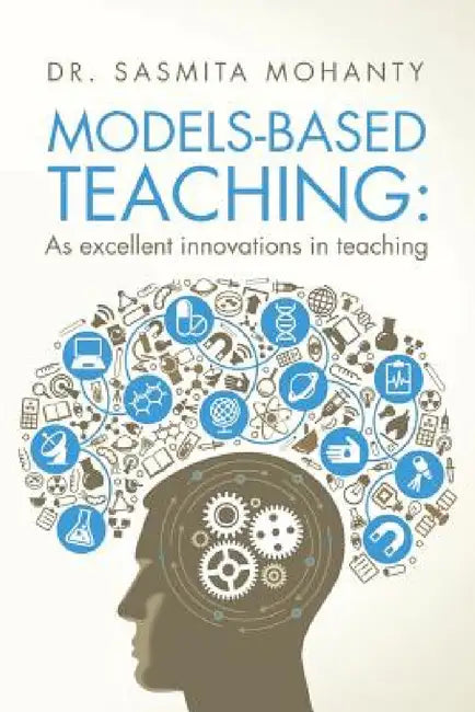 Models-Based Teaching: As excellent innovations in teaching by Sasmita Mohanty